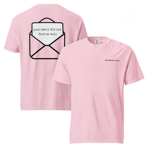 Your email did not find me well t-shirt — Blossom