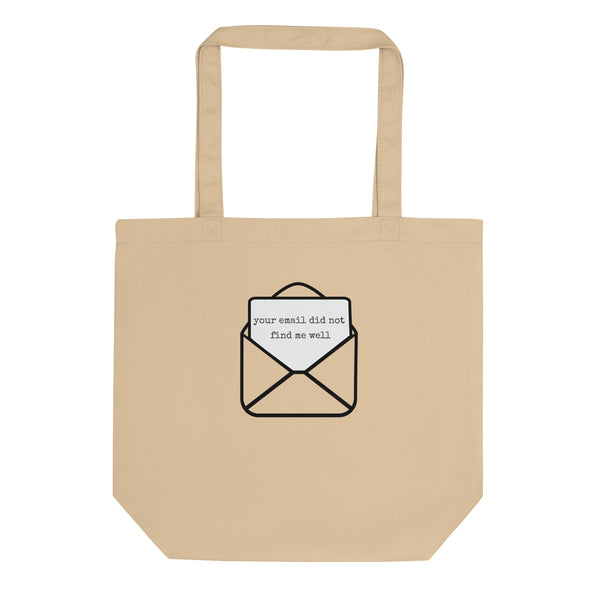 Your email did not find me well tote bag