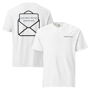Your email did not find me well t-shirt — White